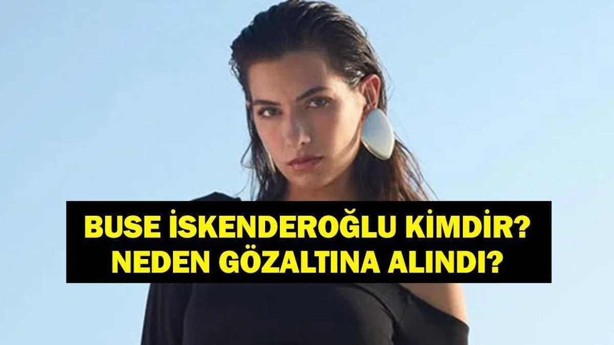 Miss T&uuml;rkiye G&uuml;zeli Buse İskenderoğlu Neden G&ouml;zaltına Alındı? &Uuml;nl&uuml; G&uuml;zel Ka&ccedil; Yaşında, Nereli?