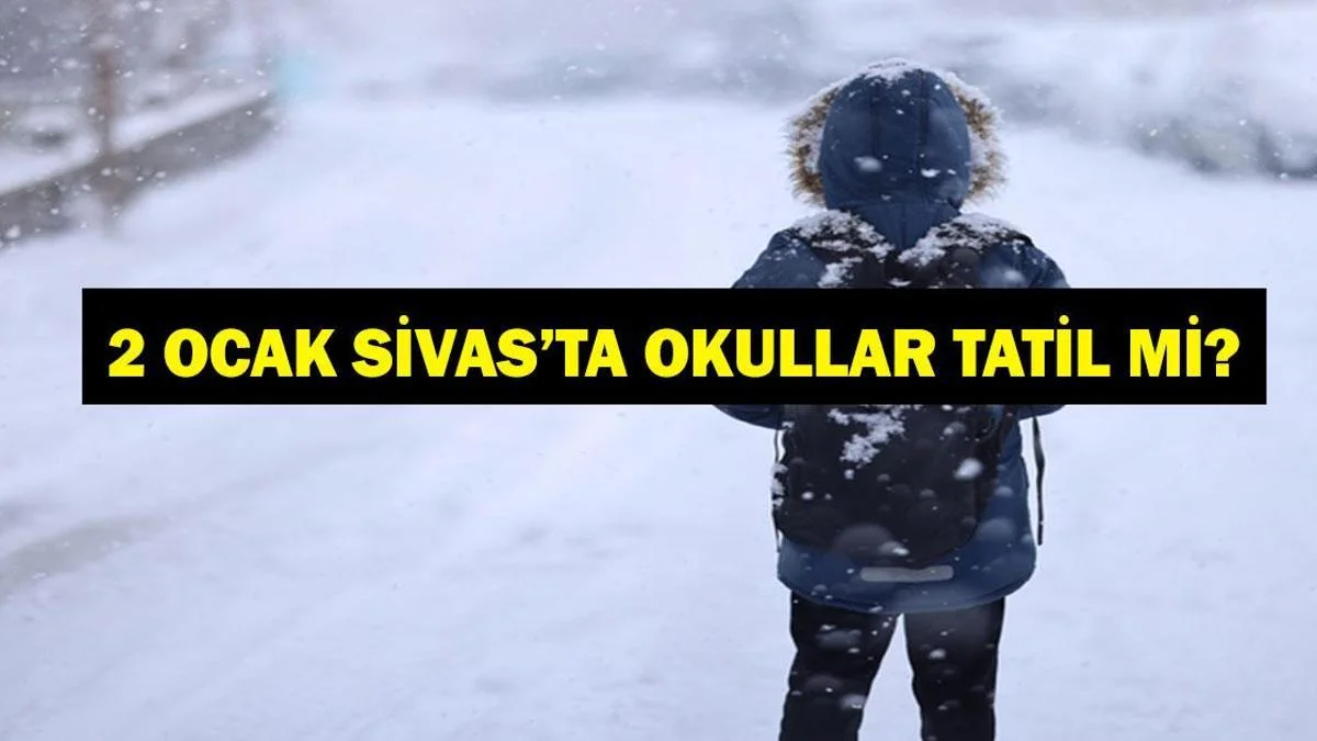 Sivas'ta Yarın Okullar Tatil Mi? 2 Ocak Son Dakika Sivas Valiliği Okul Tatil A&ccedil;ıklaması...