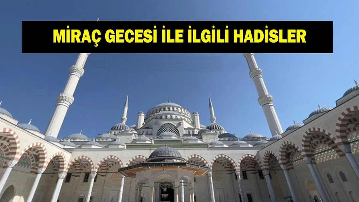Mira&ccedil; nedir ve kelime anlamı ne demek? Mira&ccedil; Gecesi ve Kandili ile ilgili hadisler ve ayetler neler?