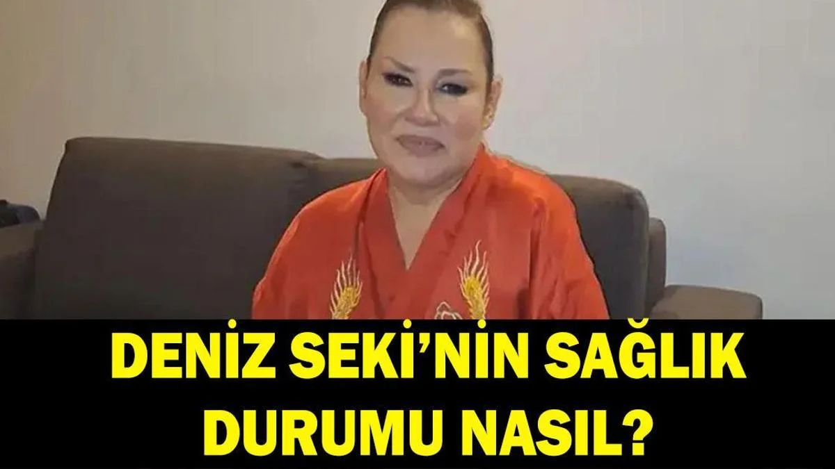 DENİZ SEKİ'NİN SAĞLIK DURUMU NASIL? Deniz Seki neden hastaneye kaldırıldı, neden ameliyata alındı?