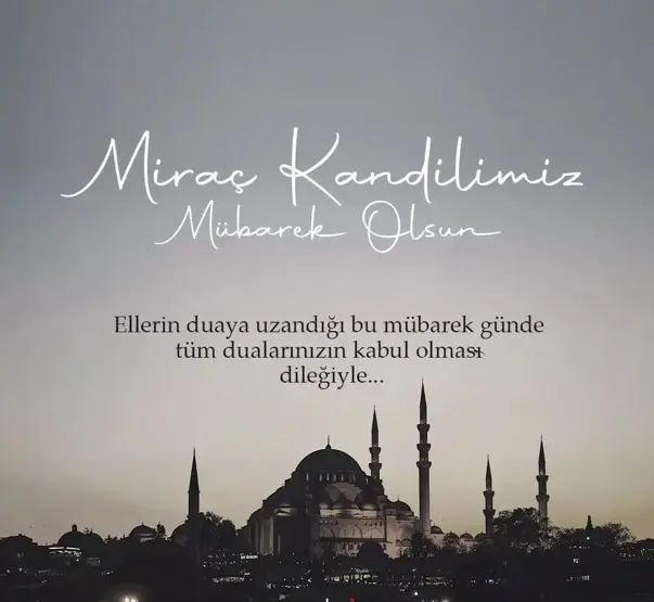 En Anlamlı, Dini, Resimli, Mira&ccedil; Kandili&rsquo;nin Fazileti ve Paylaşabileceğiniz En G&uuml;zel Mira&ccedil; Kandili Mesajları!